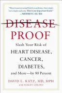 Disease-Proof: Reduceți-vă riscul de boli de inimă, cancer, diabet și multe altele - cu 80 la sută - Disease-Proof: Slash Your Risk of Heart Disease, Cancer, Diabetes, and More--By 80 Percent