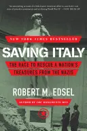 Salvarea Italiei: Cursa pentru salvarea comorilor unei națiuni de naziști - Saving Italy: The Race to Rescue a Nation's Treasures from the Nazis