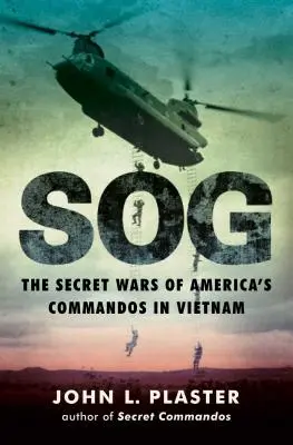 Sog: Războaiele secrete ale comandourilor americane în Vietnam - Sog: The Secret Wars of America's Commandos in Vietnam
