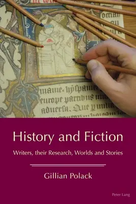 Istorie și ficțiune: Scriitori, cercetările lor, lumi și povești - History and Fiction: Writers, Their Research, Worlds and Stories