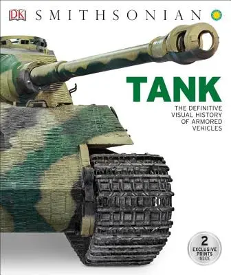Tancuri: The Definitive Visual History of Armored Vehicles (Istoria vizuală definitivă a vehiculelor blindate) - Tank: The Definitive Visual History of Armored Vehicles