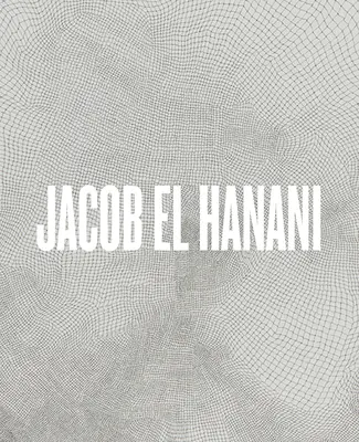 Jacob El Hanani: Lucrări recente pe pânză - Jacob El Hanani: Recent Works on Canvas
