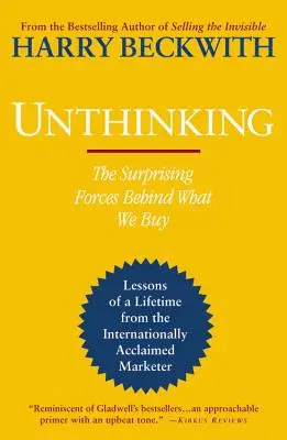 Unthinking: Forțele surprinzătoare din spatele a ceea ce cumpărăm: The Surprising Forces Behind What We Buy - Unthinking: The Surprising Forces Behind What We Buy