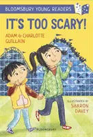 It's Too Scary! A Bloomsbury Young Reader - Bandă de cărți turcoaz - It's Too Scary! A Bloomsbury Young Reader - Turquoise Book Band