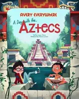 O zi cu aztecii - A Day with the Aztecs