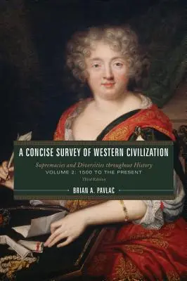 Un studiu concis al civilizației occidentale: Supremacies and Diversities throughout History, Volume 2: 1500 to the Present, Third Edition - A Concise Survey of Western Civilization: Supremacies and Diversities throughout History, Volume 2: 1500 to the Present, Third Edition