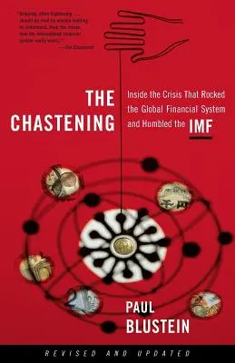 The Chastening: Inside the Crisis That Rocked the Global Financial System and Humbled the IMF (În interiorul crizei care a zguduit sistemul financiar mondial și a umilit FMI) - The Chastening: Inside the Crisis That Rocked the Global Financial System and Humbled the IMF