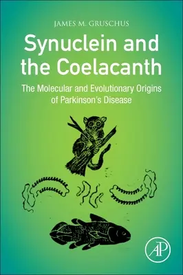 Sinucleina și coelacantul: Originile moleculare și evolutive ale bolii Parkinson - Synuclein and the Coelacanth: The Molecular and Evolutionary Origins of Parkinson's Disease