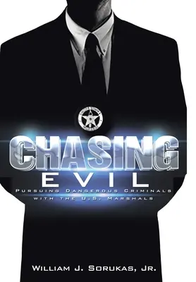 Chasing Evil: Urmărirea infractorilor periculoși cu U.S. Marshals - Chasing Evil: Pursuing Dangerous Criminals with the U.S. Marshals