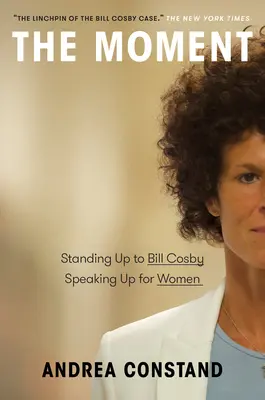 Momentul: Înfruntându-l pe Bill Cosby, vorbind în numele femeilor - The Moment: Standing Up to Bill Cosby, Speaking Up for Women