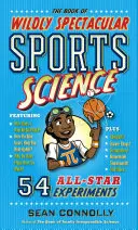 The Book of Wildly Spectacular Sports Science: 54 de experimente All-Star - The Book of Wildly Spectacular Sports Science: 54 All-Star Experiments