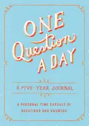 O întrebare pe zi: A Five-Year Journal: O capsulă temporală personală de întrebări și răspunsuri - One Question a Day: A Five-Year Journal: A Personal Time Capsule of Questions and Answers