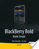 Blackberry Bold făcut simplu: Pentru seria Blackberry Bold 9700 - Blackberry Bold Made Simple: For the Blackberry Bold 9700 Series