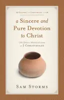 Devoțiune sinceră și pură față de Hristos (2 Corinteni 1-6), volumul 1: 100 de meditații zilnice la 2 Corinteni - Sincere and Pure Devotion to Christ (2 Corinthians 1-6), Volume 1: 100 Daily Meditations on 2 Corinthians