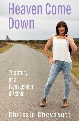 Cerul coboară: Povestea unui discipol transsexual (Heaven Come Down: The Story of a Transgender Disciple) - Heaven Come Down: The Story of a Transgender Disciple