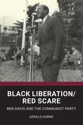 Eliberarea negrilor / Spaima roșie: Ben Davis și Partidul Comunist - Black Liberation / Red Scare: Ben Davis and the Communist Party