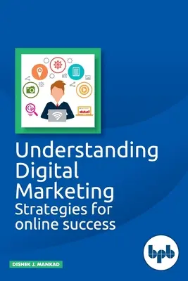 Înțelegerea marketingului digital: Strategii pentru succesul online - Understanding Digital Marketing: Strategies for online success