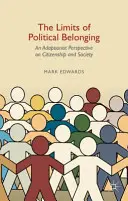 The Limits of Political Belonging (Limitele apartenenței politice): O perspectivă adaptaționistă asupra cetățeniei și societății - The Limits of Political Belonging: An Adaptionist Perspective on Citizenship and Society