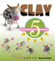 Argilă: 5-Step Handicrafts for Kids - Clay: 5-Step Handicrafts for Kids