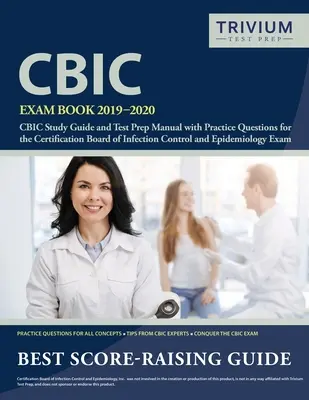 Ghid de examinare CBIC 2019-2020: Ghid de studiu CBIC și manual de pregătire pentru examen cu întrebări practice pentru Consiliul de certificare a controlului infecțiilor și Epi - CBIC Exam Book 2019-2020: CBIC Study Guide and Test Prep Manual with Practice Questions for the Certification Board of Infection Control and Epi