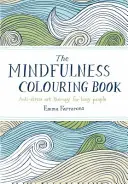 Cartea de colorat Mindfulness - terapie prin artă antistres pentru oamenii ocupați - Mindfulness Colouring Book - Anti-stress Art Therapy for Busy People