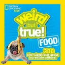 Mâncăruri ciudate, dar adevărate: 300 de informații despre produse comestibile incredibile - Weird But True Food: 300 Bite-Size Facts about Incredible Edibles