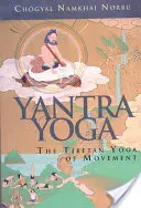 Yantra Yoga: Yoga tibetană a mișcării - Yantra Yoga: Tibetan Yoga of Movement