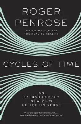 Ciclurile timpului: O nouă viziune extraordinară asupra Universului - Cycles of Time: An Extraordinary New View of the Universe