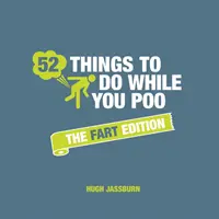 52 de lucruri de făcut în timp ce faci caca - Ediția pârțurilor - 52 Things to Do While You Poo - The Fart Edition