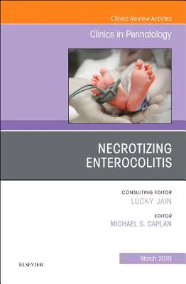 Enterocolita necrozantă, un număr din Clinics in Perinatology, 46 - Necrotizing Enterocolitis, an Issue of Clinics in Perinatology, 46