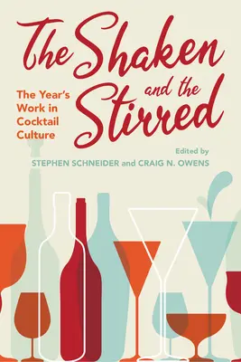 The Shaken and the Stirred: Lucrările anului în cultura cocktailurilor - The Shaken and the Stirred: The Year's Work in Cocktail Culture