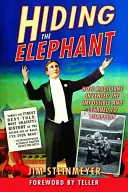Ascunderea elefantului: Cum au inventat magicienii imposibilul și au învățat să dispară - Hiding the Elephant: How Magicians Invented the Impossible and Learned to Disappear