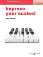 Improve Your Scales! Piano Initial Grade: Carte de lucru pentru examene - Improve Your Scales! Piano Initial Grade: A Workbook for Examinations