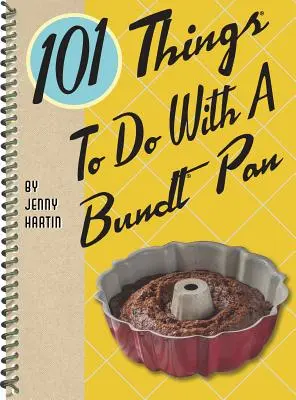 101 lucruri de făcut cu o tigaie Bundt(r) - 101 Things to Do with a Bundt(r) Pan