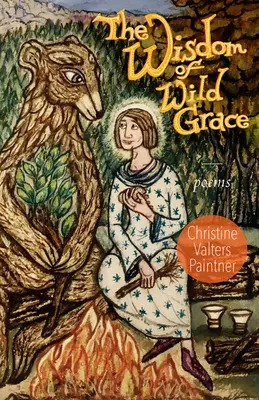 Înțelepciunea harului sălbatic: Poezii - The Wisdom of Wild Grace: Poems