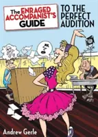 Ghidul acompaniatorului furios pentru audiția perfectă - The Enraged Accompanist's Guide to the Perfect Audition