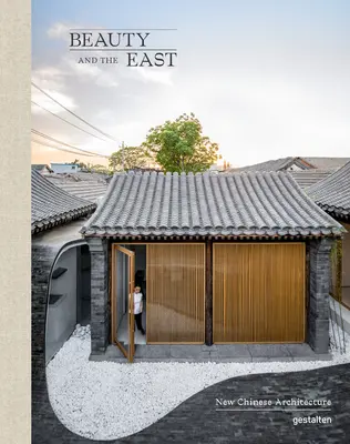 Frumusețea și Estul: Noua arhitectură chineză - Beauty and the East: New Chinese Architecture