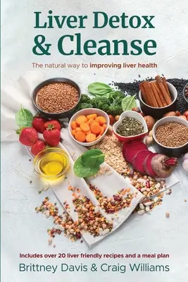 Liver Detox & Cleanse: Calea naturală de îmbunătățire a sănătății ficatului - Liver Detox & Cleanse: The Natural Way to Improving Liver Health