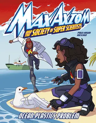 Problema plasticii din ocean: O aventură a super savantului Max Axiom - Ocean Plastics Problem: A Max Axiom Super Scientist Adventure