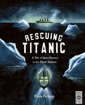 Salvarea Titanicului: O poveste adevărată de curaj liniștit în Atlanticul de Nord - Rescuing Titanic: A True Story of Quiet Bravery in the North Atlantic