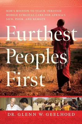Cele mai îndepărtate popoare mai întâi: Misiunea M2h de a preda îngrijirea chirurgicală mobilă pentru bolnavii, săracii și persoanele izolate din Africa - Furthest Peoples First: M2h's Mission to Teach Mobile Surgical Care for Africa's Sick, Poor, and Remote