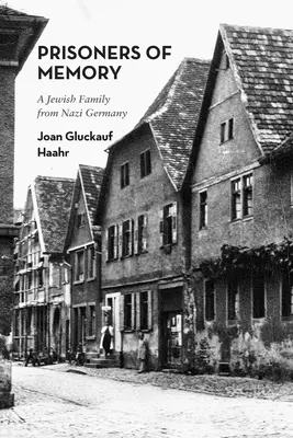 Prizonieri ai memoriei: O familie evreiască din Germania nazistă - Prisoners of Memory: A Jewish Family from Nazi Germany