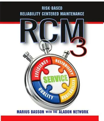Rcm3: Mentenanță centrată pe fiabilitate și bazată pe riscuri (Risk-Based Reliability Centered Maintenance) - Rcm3: Risk-Based Reliability Centered Maintenance