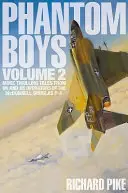 Phantom Boys Volume 2: Mai multe povești palpitante de la piloți britanici și americani ai avionului McDonnell Douglas F-4 - Phantom Boys Volume 2: More Thrilling Tales from UK and Us Operators of the McDonnell Douglas F-4