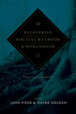 Recovering Biblical Manhood and Womanhood: Un răspuns la feminismul evanghelic (Ediție revizuită) - Recovering Biblical Manhood and Womanhood: A Response to Evangelical Feminism (Revised Edition)