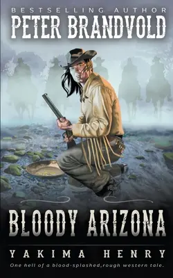 Arizona însângerată: A Western Fiction Classic - Bloody Arizona: A Western Fiction Classic