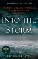 În mijlocul furtunii: Două nave, un uragan mortal și o luptă epică pentru supraviețuire - Into the Storm: Two Ships, a Deadly Hurricane, and an Epic Battle for Survival