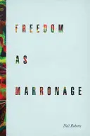Libertatea ca marotaj - Freedom as Marronage