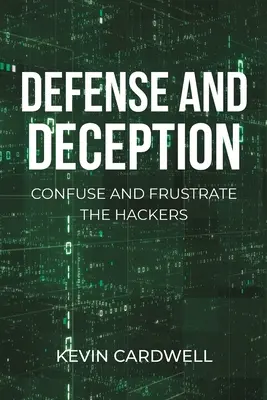 Apărare și înșelăciune: Derutați și frustrați hackerii - Defense and Deception: Confuse and Frustrate the Hackers
