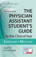 Ghidul studenților asistenți medicali pentru anul clinic (The Physician Assistant Student's Guide to the Clinical Year): Medicină de urgență: Cu acces online gratuit! - The Physician Assistant Student's Guide to the Clinical Year: Emergency Medicine: With Free Online Access!
